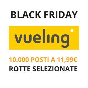 Black Friday Vueling: 10.000 posti a 11,99 € (o 2.000 avios) su ROTTE SELEZIONATE