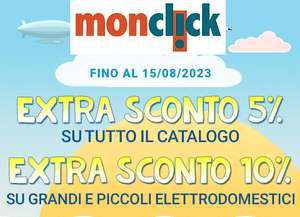 Monclick - Extra sconto 5% su tutto il catalogo! Extra sconto 10% sugli elettrodomestici