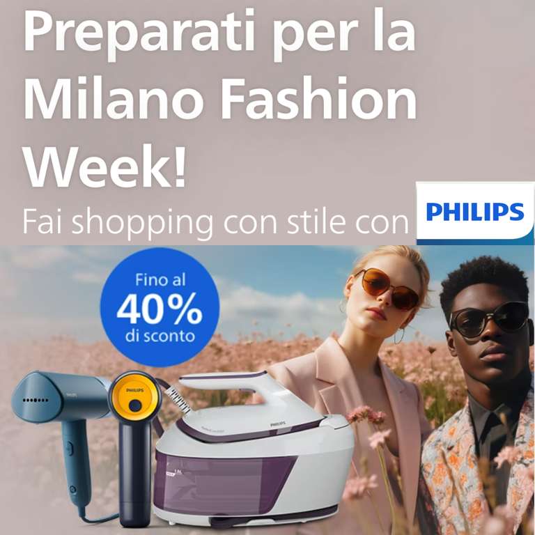 Philips Milano Fashion Week!  Sconti fino al 40% (per es. Steam&Go  Stiratrice verticale GC365 a soli 44,99€) »