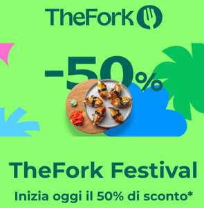 TheFork Festival - Sconti fino al 50% (Migliaia di ristoranti in tutta Italia)