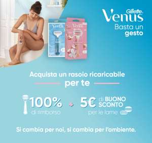 Venus Gillette - Acquista un rasoio ricaricabile | Avrai il 100% di rimborso + 5€ di buono per le lame