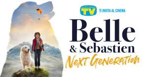 2 biglietti cinema OMAGGIO - Anteprima film: "Belle & Sebastien Next generation"