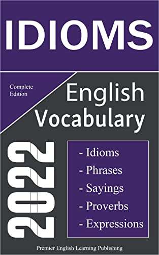 English Idioms Vocabulary 2022 Complete Edition: Speak like a Well-Educated Native (PEL Publishing, Kindle, Inglese)