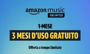 GRATIS: 3 Mesi Amazon Music Unlimited