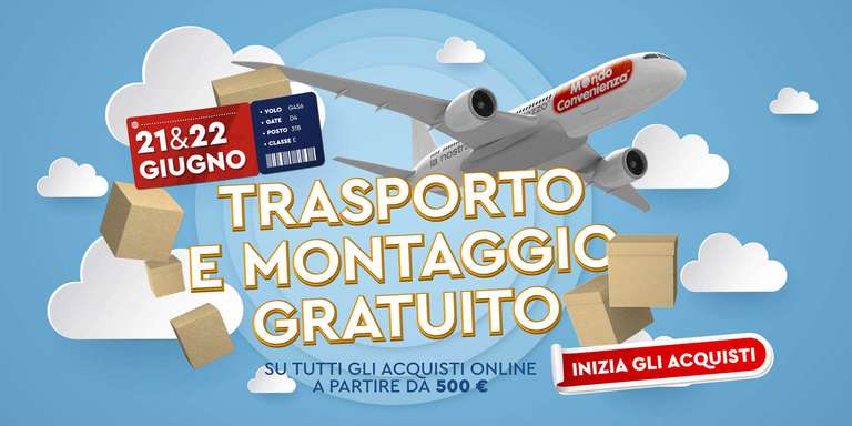 MONDOCONVENIENZA 21 e 22 giugno trasporto e montaggio gratuito su tutti gli acquisti online A PARTIRE DA 500 EURO
