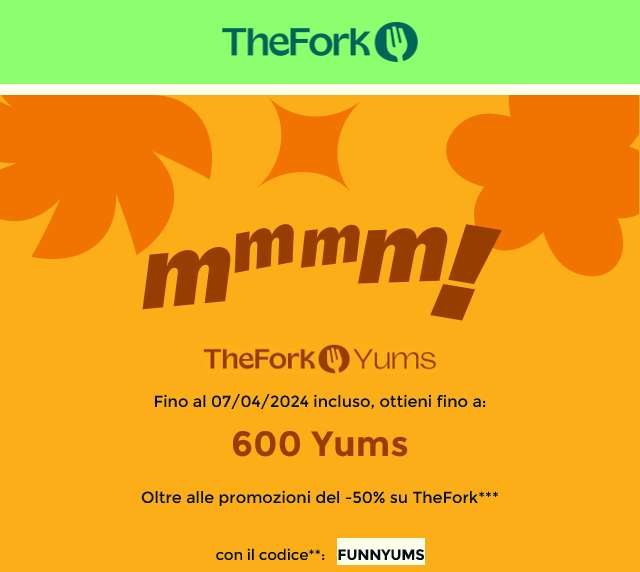 The Fork Yums fino a 600 prenotando fino al 7 Aprile 2024
